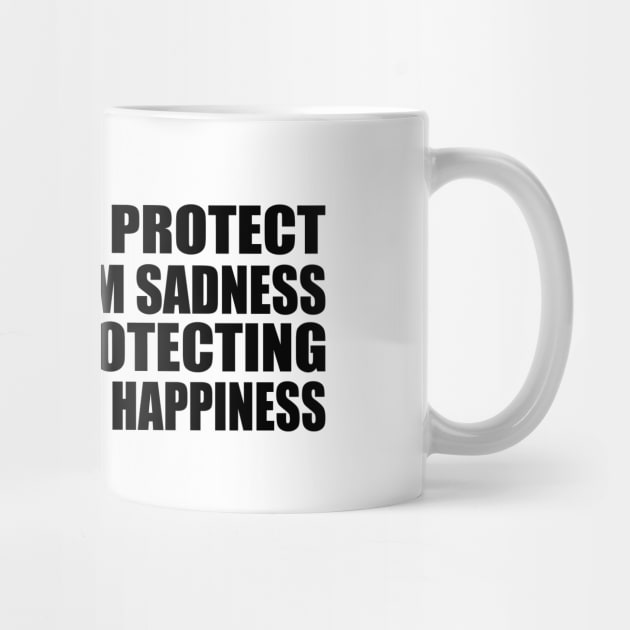 You cannot protect yourself from sadness without protecting yourself from happiness by D1FF3R3NT